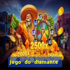 jogo do diamante para ganhar dinheiro